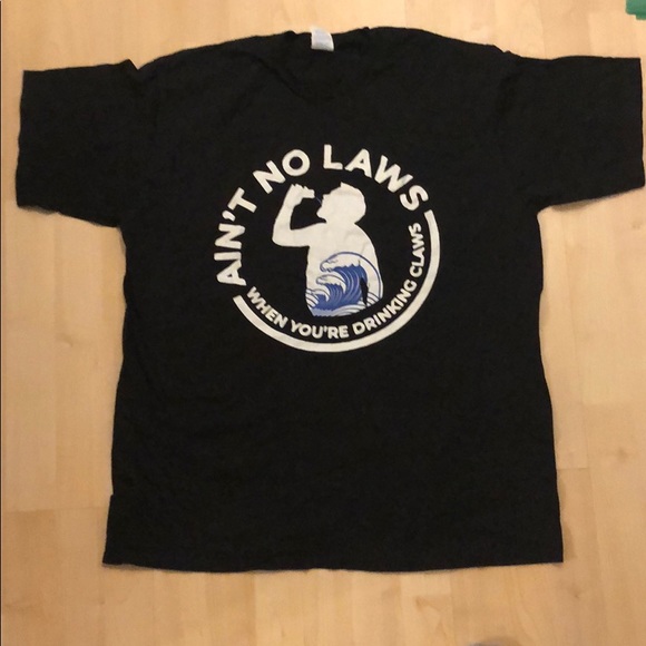 Ain’t No Laws When You’re Drinking Claws Shirt - Picture 1 of 2